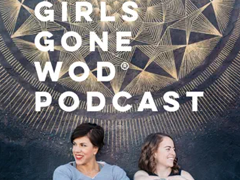 Girls Gone Wod Podcast