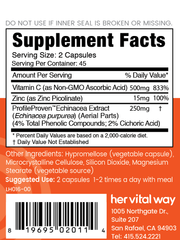 supplement facts panel. 500mg Non-GMO vitamin C, 15mg zinc as zinc picolinate, Echinacea Extract 250mg aerial parts. Take 1-2 times a day with meal at the first sign of a cold. 